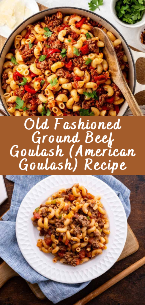 Old Fashioned Ground Beef Goulash (American Goulash) Recipe - Cheff Recipes