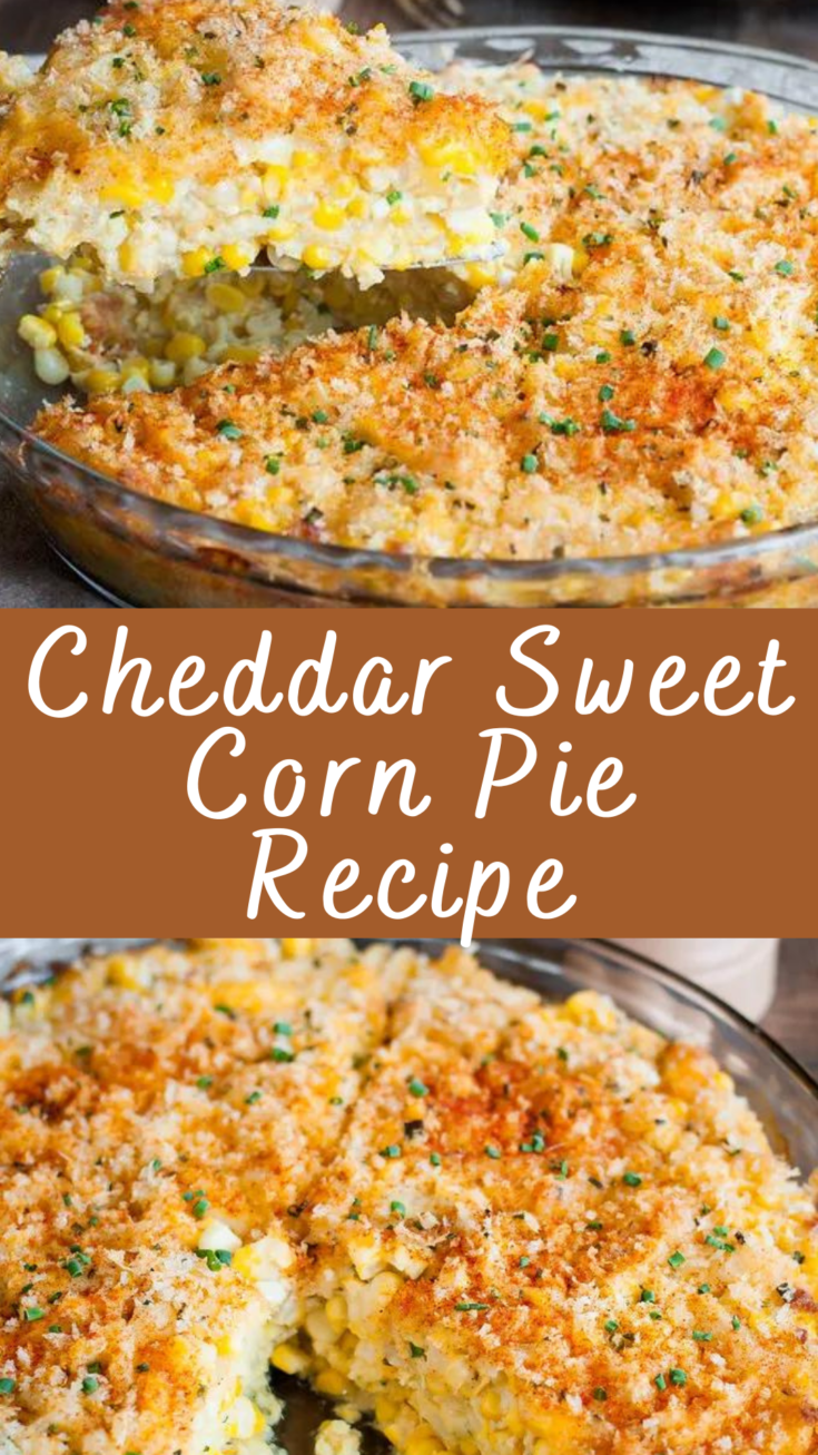 Cheddar Sweet Corn Pie Recipe | Cheff Recipes